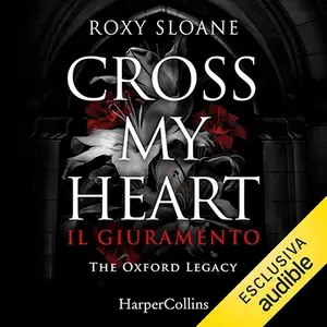 «Cross my heart: Il giuramento» by Roxy Sloane