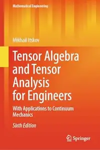 Tensor Algebra and Tensor Analysis for Engineers (6th Edition)
