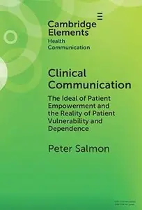 Clinical Communication: The Ideal of Patient Empowerment and the Reality of Patient Vulnerability and Dependence