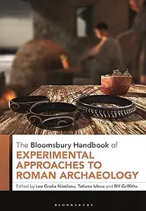 The Bloomsbury Handbook of Experimental Approaches to Roman Archaeology