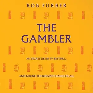 The Gambler: My Secret Life in TV Betting... and Taking the Biggest Chance of All [Audiobook]