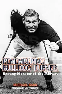 Remembering Bulldog Turner: Unsung Monster of the Midway