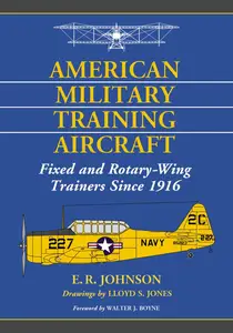 American Military Training Aircraft: Fixed and Rotary-Wing Trainers Since 1916