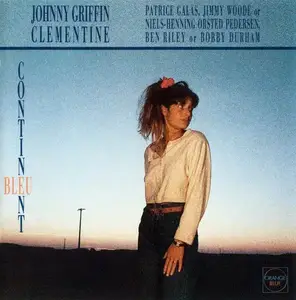 Johnny Griffin & Clementine - Continent Bleu (1989)