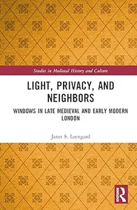 Light, Privacy, and Neighbors: Windows in Late Medieval and Early Modern London