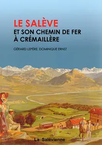 Gérard Lepère, Dominique Ernst - Le Salève et son chemin de fer à crémaillère