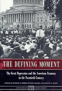 The Defining Moment: The Great Depression and the American Economy in the Twentieth Century