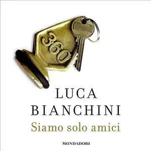 «Siamo solo amici» by Luca Bianchini