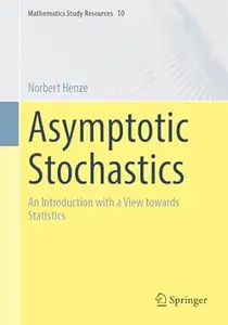 Asymptotic Stochastics: An Introduction with a View towards Statistics