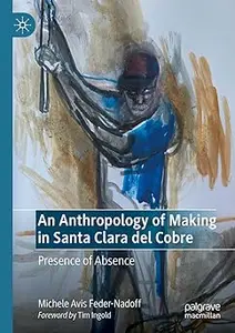 An Anthropology of Making in Santa Clara del Cobre: Presence of Absence