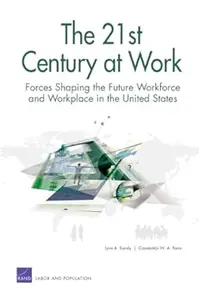 The 21st Century at Work: Forces Shaping the Future Workforce and Workplace in the United States