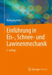 Einführung in Eis-, Schnee- und Lawinenmechanik, 2. Auflage