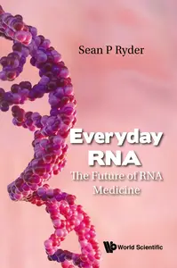 Everyday RNA: The Future Of RNA Medicine