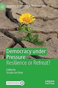 Democracy under Pressure: Resilience or Retreat?