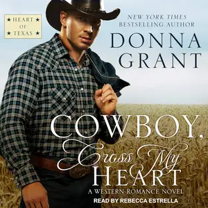 Cowboy, Cross My Heart: A Western Romance Novel: Heart of Texas Series