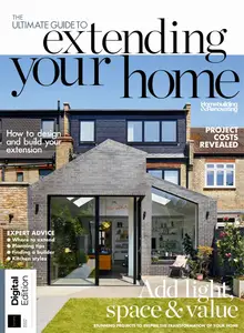 The Ultimate Guide to Extending Your Home - 7th Edition - 27 February 2025