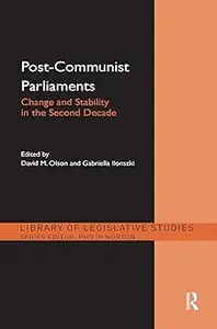 Post-Communist Parliaments: Change and Stability in the Second Decade