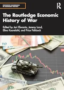 The Routledge Economic History of War