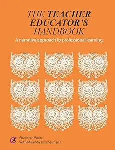 The Teacher Educator's Handbook: A narrative approach to professional learning