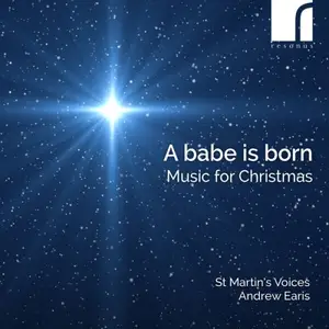 St Martin's Voices & Andrew Earis - A Babe is Born: Music for Christmas (2025)