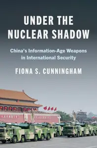 Under the Nuclear Shadow: China's Information-Age Weapons in International Security