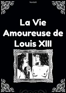La Vie Amoureuse De Louis XIII
