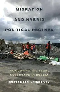 Migration and Hybrid Political Regimes: Navigating the Legal Landscape in Russia