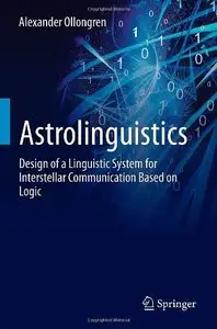 Astrolinguistics: Design of a Linguistic System for Interstellar Communication Based on Logic