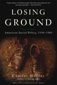 Losing Ground: American Social Policy, 1950-1980, 10th Anniversary Edition