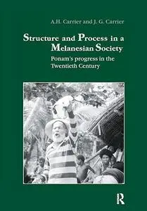 Structure and Process in a Melanesian Society: Ponam's Progress in the Twentieth Century