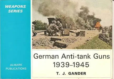 German Anti-Tank Guns 1939-1945 (Weapons Series)