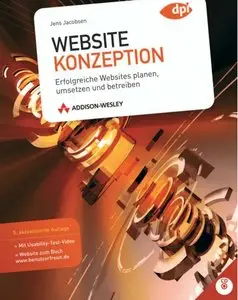 Website-Konzeption: Erfolgreiche Websites planen, umsetzen und betreiben, 5. Auflage