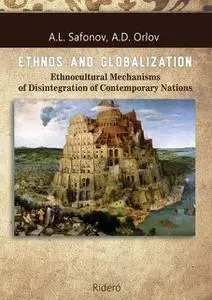 «ETHNOS AND GLOBALIZATION: Ethnocultural Mechanisms of Disintegration of Contemporary Nations. Monograph» by A.D. Orlov,