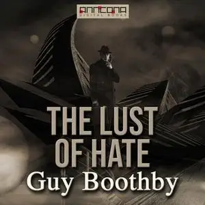 «The Lust of Hate» by Guy Boothby