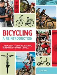 Bicycling: A Reintroduction: A Visual Guide to Choosing, Repairing, Maintaining & Operating a Bicycle (repost)