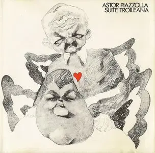 Astor Piazzolla - Suite Troileana (1975)