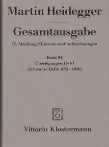 Martin Heidegger, "Gesamtausgabe. Überlegungen II-VI: (Schwarze Hefte 1931-1938)", Band 94