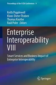 Enterprise Interoperability VIII: Smart Services and Business Impact of Enterprise Interoperability