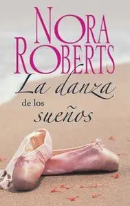«La danza de los sueños» by Nora Roberts
