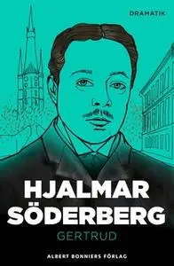 «Gertrud : Skådespel i tre akter» by Hjalmar Söderberg
