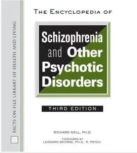 The Encyclopedia of Schizophrenia and Other Psychotic Disorders (3rd edition) [Repost]