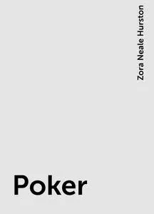 «Poker» by Zora Neale Hurston