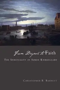 From Despair to Faith: The Spirituality of Soren Kierkegaard (repost)