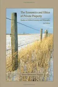 The Economics and Ethics of Private Property: Studies in Political Economy and Philosophy(Repost)