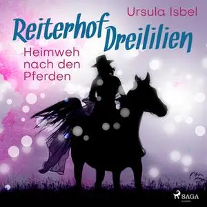 «Reiterhof Dreililien - Band 7: Heimweh nach den Pferden» by Ursula Isbel