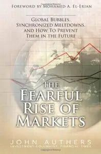 The Fearful Rise of Markets: Global Bubbles, Synchronized Meltdowns, and How To Prevent Them in the Future (repost)