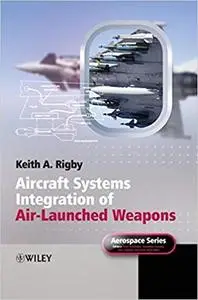 Aircraft Systems Integration of Air-Launched Weapons