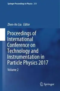 Proceedings of International Conference on Technology and Instrumentation in Particle Physics 2017: Volume 2 (Repost)