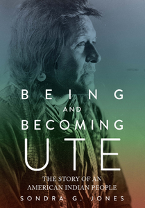 Being and Becoming Ute : The Story of an American Indian People