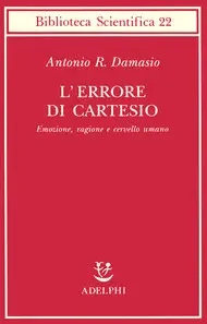 Antonio R. Damasio – L’errore di Cartesio